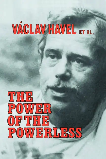 The Power of the Powerless: Citizens Against the State in Central Eastern Europe - Paperback