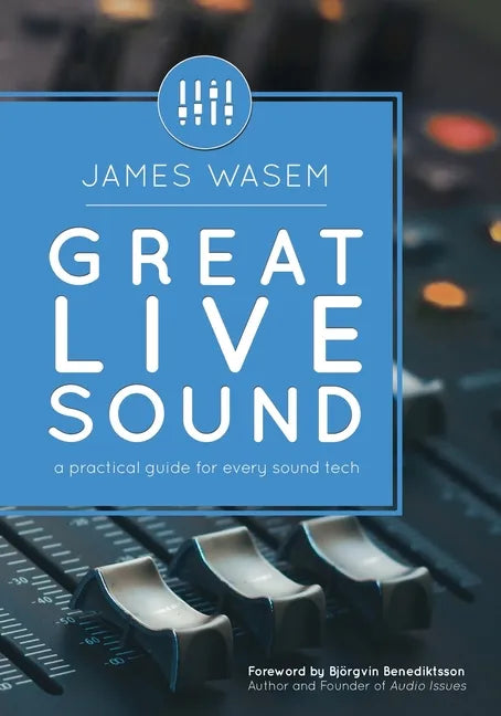 Great Live Sound: A practical guide for every sound tech - Paperback