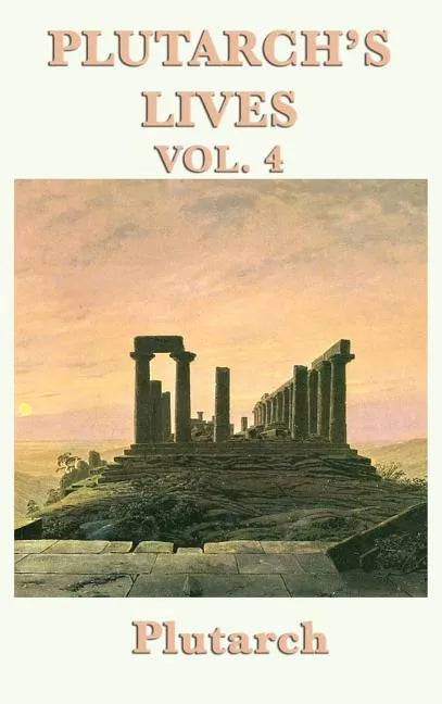 Plutarch's Lives Vol. 4 - Hardcover