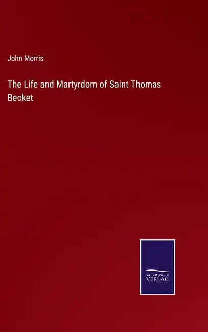 The Life and Martyrdom of Saint Thomas Becket - Hardcover