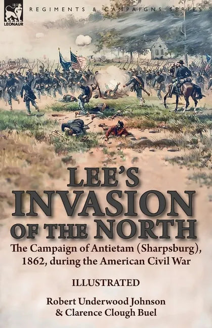 Lee's Invasion of the North: the Campaign of Antietam (Sharpsburg), 1862, during the American Civil War - Paperback