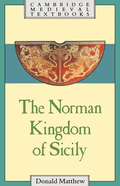 The Norman Kingdom of Sicily - Paperback