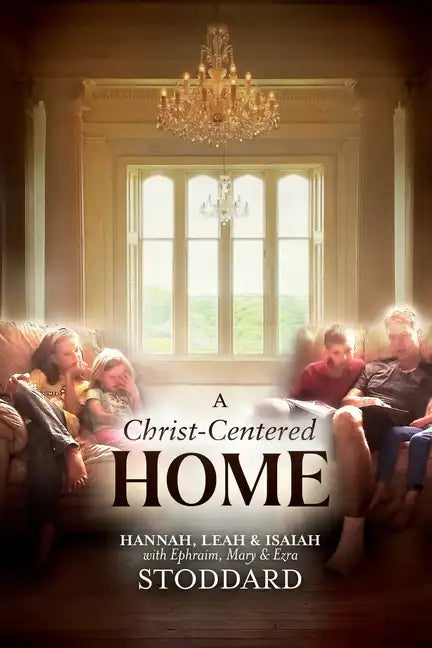A Christ-Centered Home: A Story of Hope & Healing for Every Family in Every Situation - Paperback