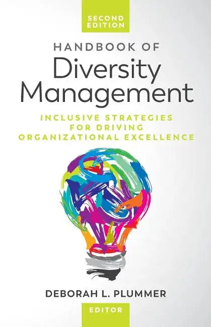 Handbook of Diversity Management: Inclusive Strategies for Driving Organizational Excellence - Paperback