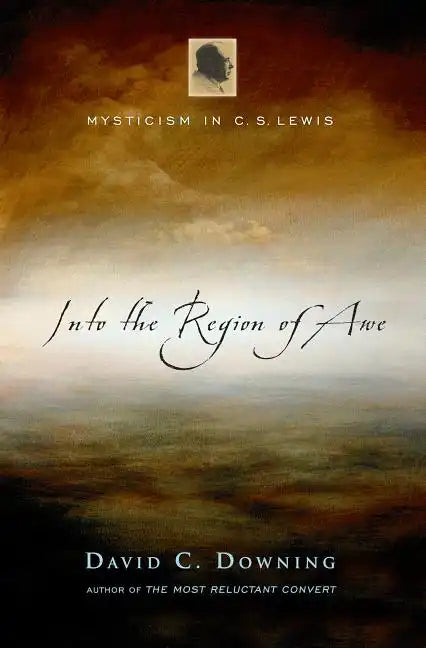 Into the Region of Awe: Mysticism in C. S. Lewis - Hardcover