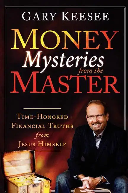 Money Mysteries from the Master: Time-Honored Financial Truths from Jesus Himself - Paperback