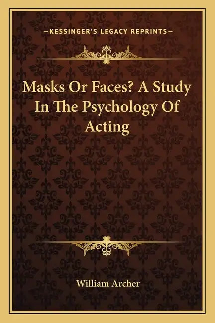 Masks or Faces? a Study in the Psychology of Acting - Paperback