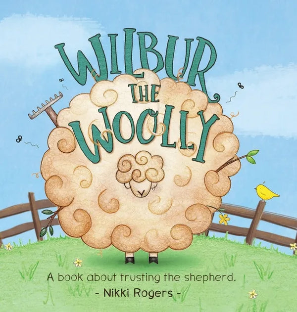 Wilbur the Woolly: About about trusting the Shepherd - Hardcover