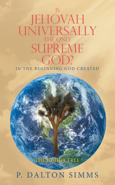 Is Jehovah Universally the Only Supreme God?: In the Beginning God Created - Paperback