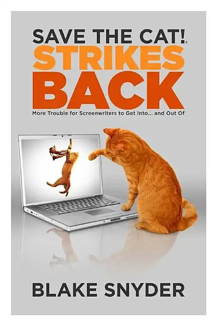 Save the Cat!(r) Strikes Back: More Trouble for Screenwriters to Get Into ... and Out of - Paperback