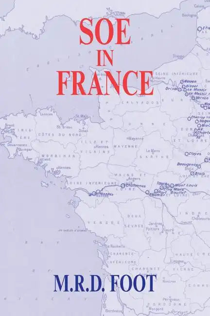 SOE in France: An Account of the Work of the British Special Operations Executive in France 1940-1944 - Paperback