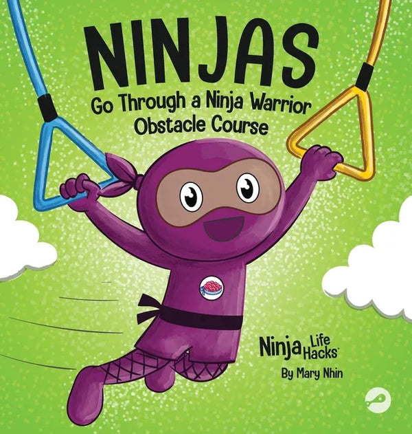 Ninjas Go Through a Ninja Warrior Obstacle Course: A Rhyming Children's Book About Not Giving Up - Hardcover