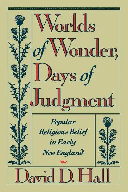 Worlds of Wonder, Days of Judgment: Popular Religious Belief in Early New England - Paperback
