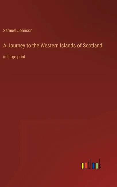 A Journey to the Western Islands of Scotland: in large print - Hardcover