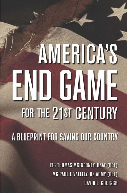 America's End Game for the 21st Century: A Blueprint for Saving Our Country - Hardcover