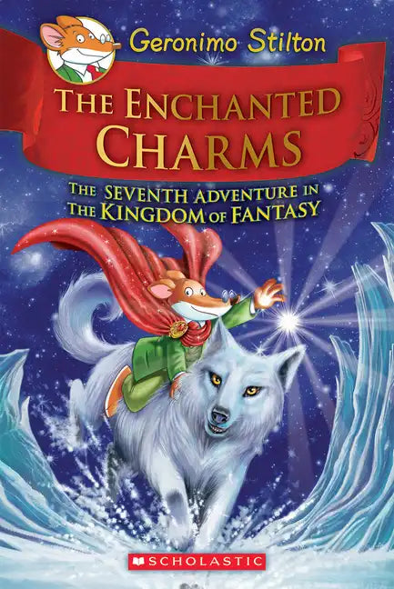 The Enchanted Charms (Geronimo Stilton and the Kingdom of Fantasy #7): Volume 7 - Hardcover