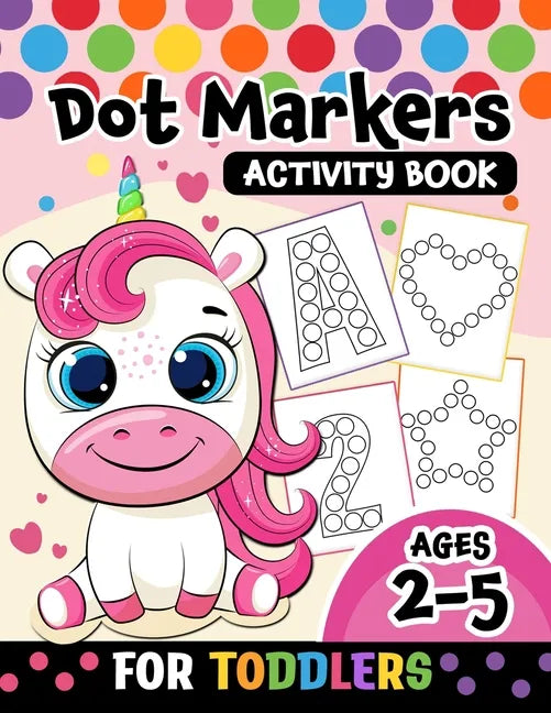 Dot Markers Activity Book for toddlers ages 2-5: BIG DOTS Large and Jumbo Activity Book for Toddlers, Boys, Girls, Preschool Number, Shapes and Alphab - Paperback