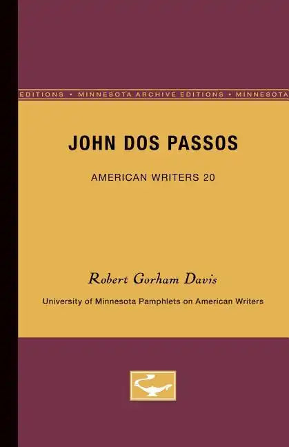 John Dos Passos - American Writers 20: University of Minnesota Pamphlets on American Writers - Paperback