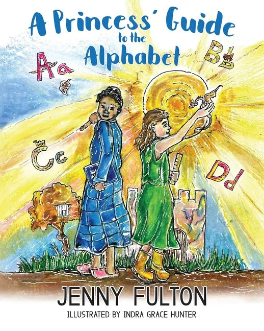 A Princess' Guide to the Alphabet: A Fantasy-Themed ABC Book - Paperback
