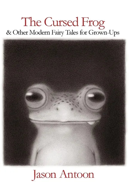 The Cursed Frog: & Other Modern Fairy Tales For Grown-Ups - Paperback