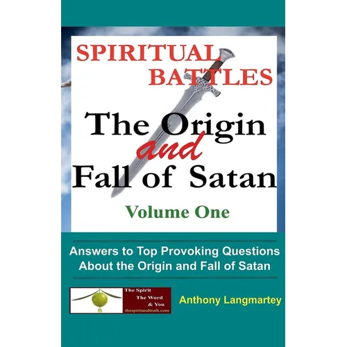 Spiritual Battles: The Origin and Fall of Satan - Paperback