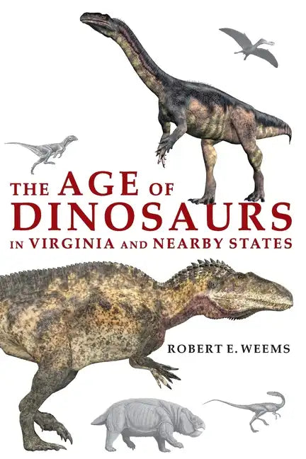 The Age of Dinosaurs in Virginia and Nearby States - Paperback