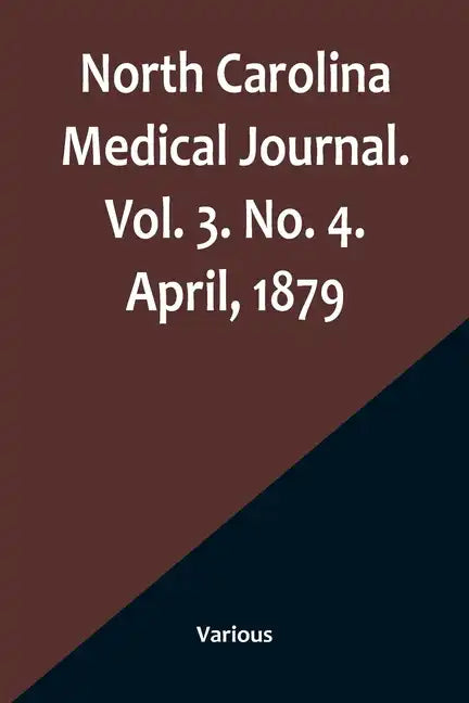 North Carolina Medical Journal. Vol. 3. No. 4. April, 1879 - Paperback