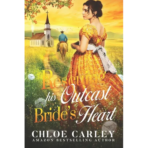 Rescuing His Outcast Bride's Heart: A Christian Historical Romance Book - Paperback