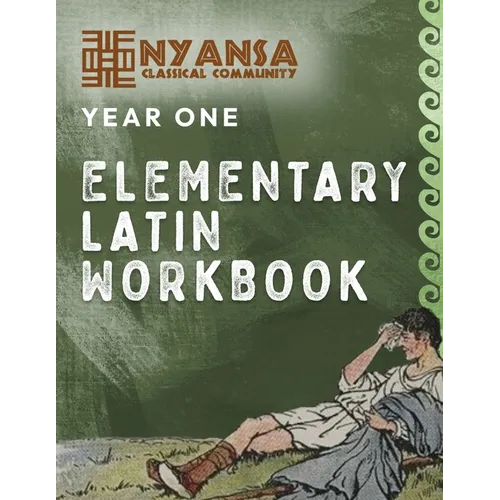 Nyansa Classical Community Year One Elementary Latin Workbook - Paperback