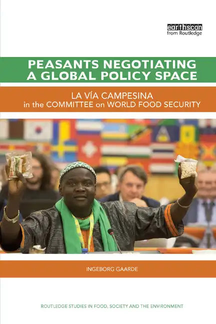 Peasants Negotiating a Global Policy Space: La Vía Campesina in the Committee on World Food Security - Paperback