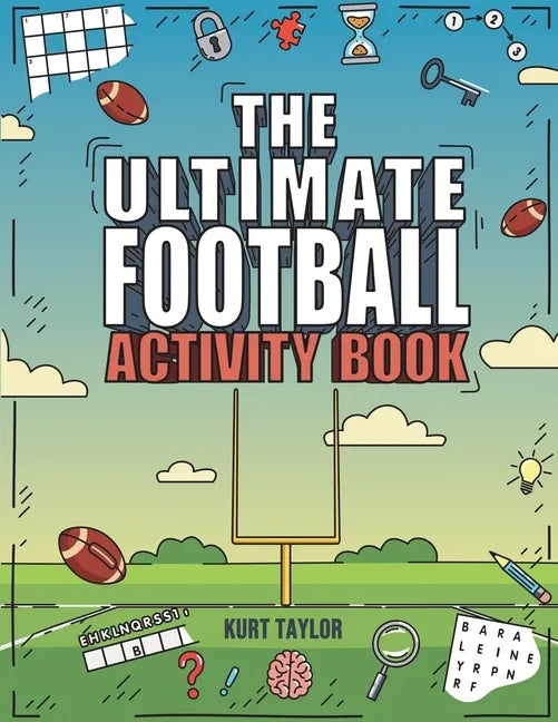 The Ultimate Football Activity Book: Crosswords, Word Searches, Puzzles, Fun Facts, Trivia Challenges and Much More for Football Lovers! (Perfect Foot - Paperback