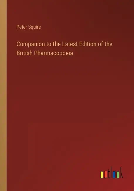 Companion to the Latest Edition of the British Pharmacopoeia - Paperback
