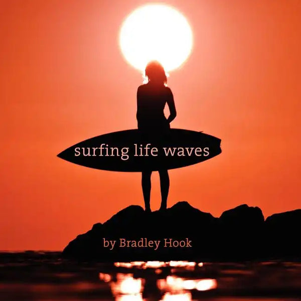 Surfing Life Waves: A philosophy for life. Lessons from the ocean. - Paperback