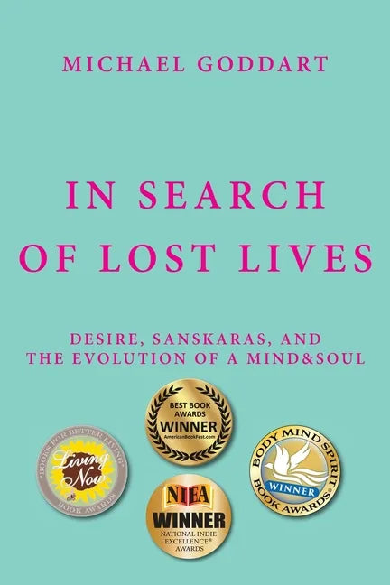 In Search of Lost Lives: Desire, Sanskaras, and the Evolution of a Mind&Soul - Paperback