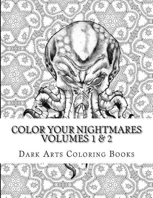 Color Your Nightmares Volumes 1 & 2: Coloring Pages for Stress Relief and Creative Expression - Paperback