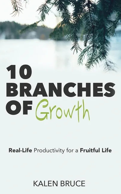 10 Branches of Growth: Real-Life Productivity for a Fruitful Life - Paperback