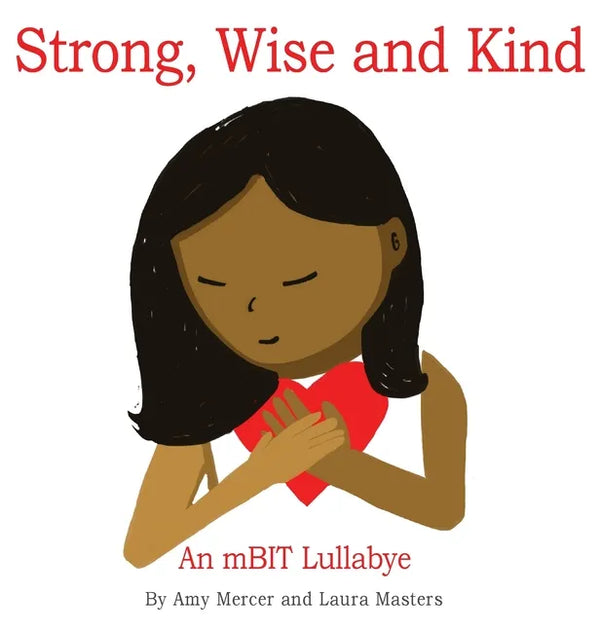 Strong, Wise and Kind: An mBIT Lullabye - Hardcover