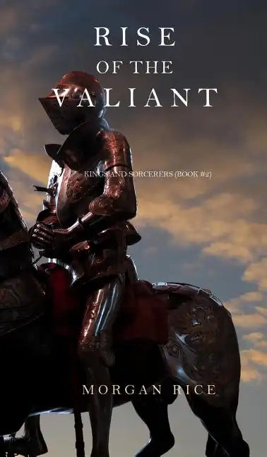 Rise of the Valiant (Kings and Sorcerers--Book 2) - Hardcover