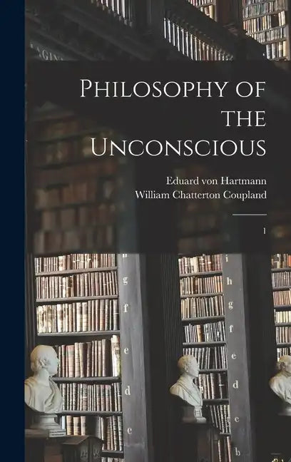 Philosophy of the Unconscious: 1 - Hardcover