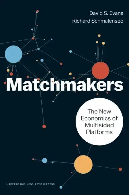 Matchmakers: The New Economics of Multisided Platforms - Hardcover