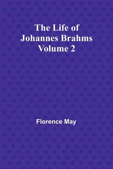 The Life of Johannes Brahms Volume 2 - Paperback