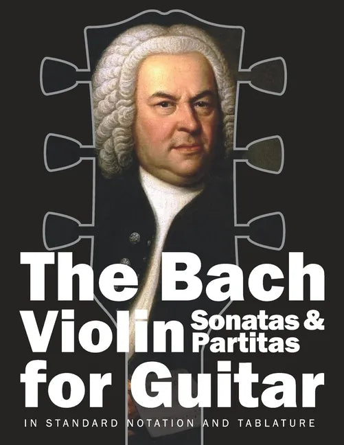 The Bach Violin Sonatas & Partitas for Guitar: In Standard Notation and Tablature - Paperback