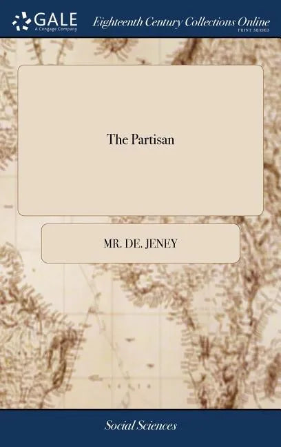 The Partisan: Or, the art of Making war in Detachment. ... Translated From the French of Mr. de Jeney. By an Officer in the Army - Hardcover