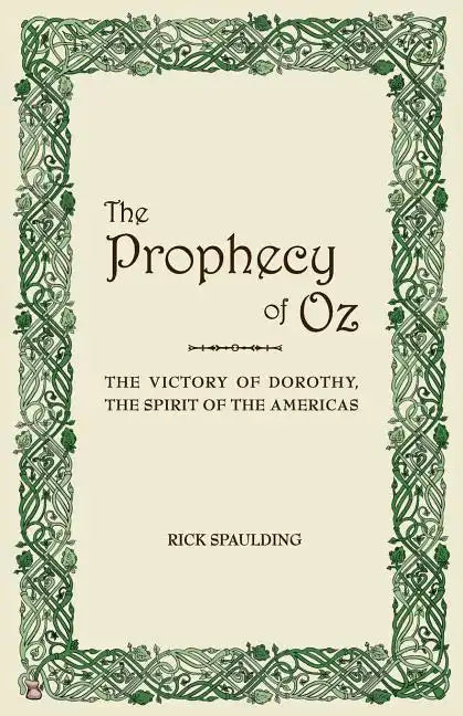 The Prophecy of Oz: The Victory of Dorothy, the Spirit of the Americas - Paperback