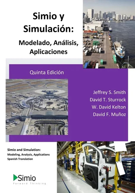 Simio y Simulación: Modelado, Análisis, Aplicaciones: Simio and Simulation: Modeling, Analysis, Applications - Spanish Translation - Paperback