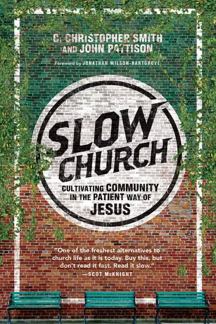 Slow Church: Cultivating Community in the Patient Way of Jesus - Paperback