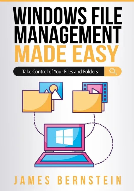 Windows File Management Made Easy: Take Control of Your Files and Folders - Paperback