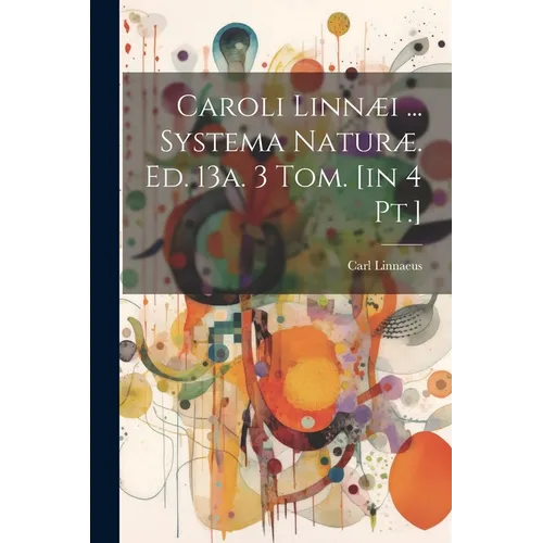 Caroli Linnæi ... Systema Naturæ. Ed. 13a. 3 Tom. [in 4 Pt.] - Paperback