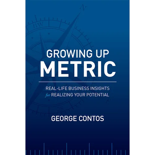 Growing Up Metric: Real-Life Business Insights for Realizing Your Potential - Paperback