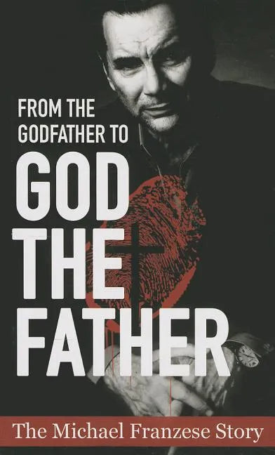 From the Godfather to God the Father: The Michael Francise Story - Paperback